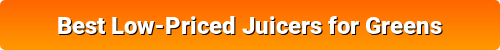 Best Low-Priced Juicers for Greens