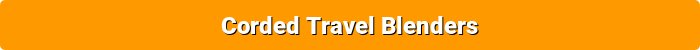 Best Corded Travel Blenders